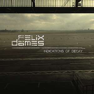Felix Dames Indications Of Decay Album Cover